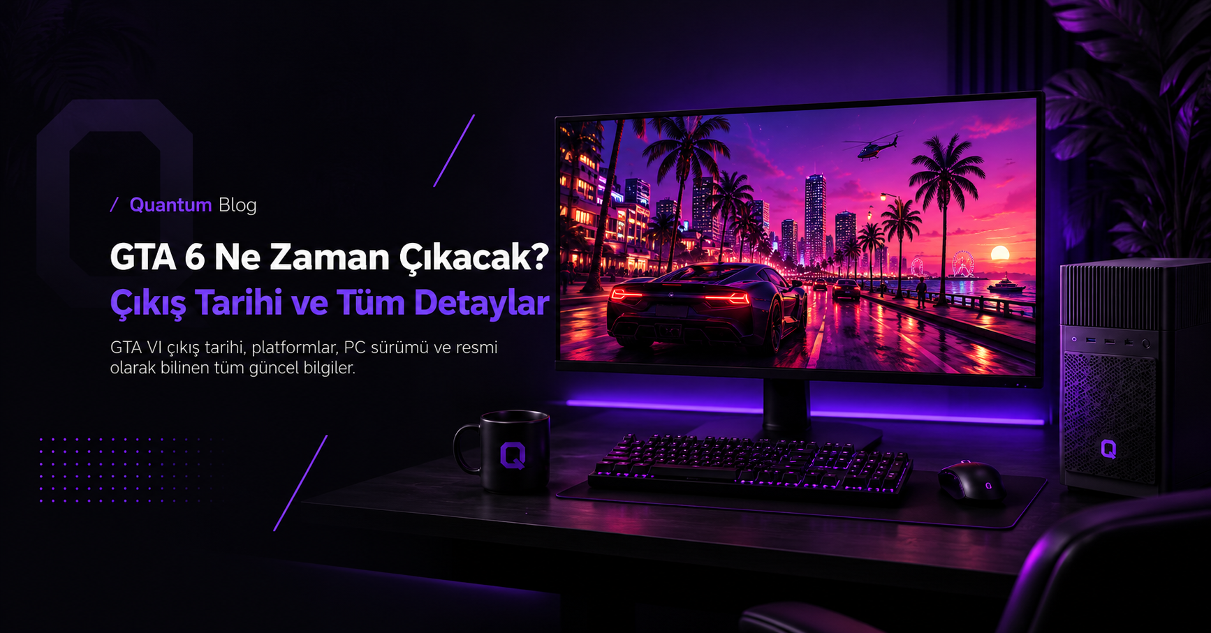 GTA 6 Ne Zaman Çıkacak? GTA VI Çıkış Tarihi, Platformlar ve Tüm Detaylar